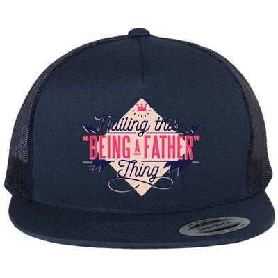 Nailing This Being A Father Thing Flat Bill Trucker Hat