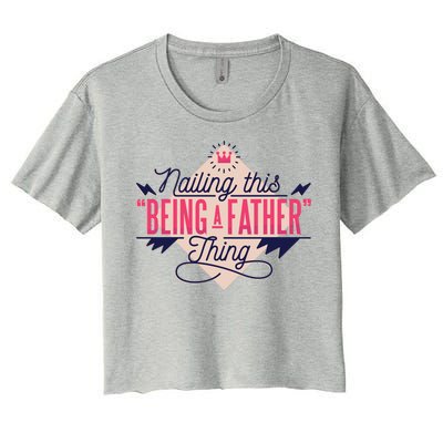 Nailing This Being A Father Thing Women's Crop Top Tee