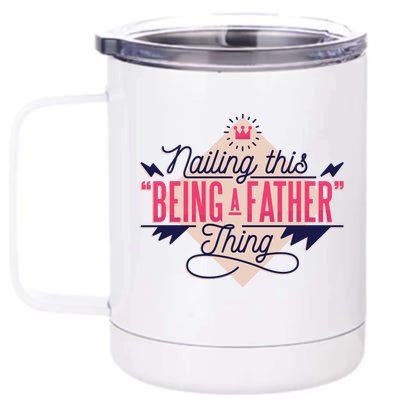 Nailing This Being A Father Thing 12 oz Stainless Steel Tumbler Cup