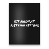 Not Arrogant Just From New York Poster