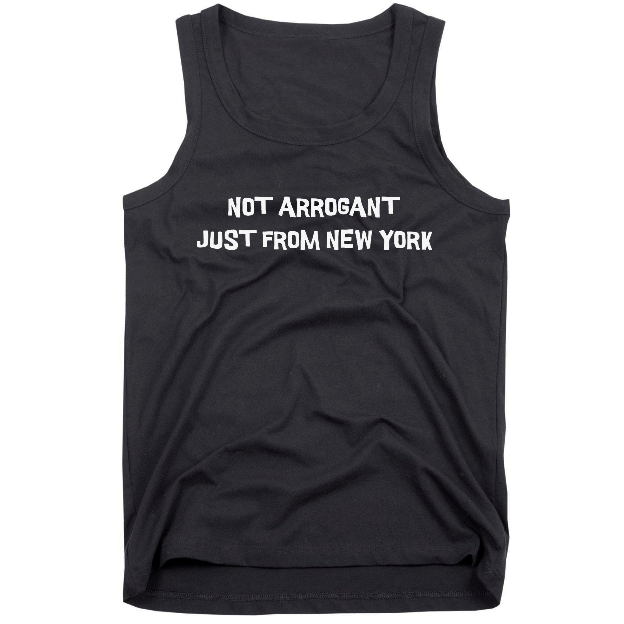 Not Arrogant Just From New York Tank Top
