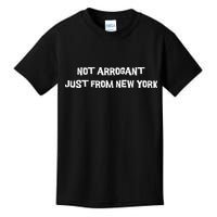 Not Arrogant Just From New York Kids T-Shirt