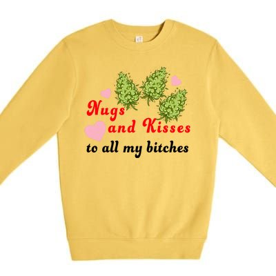 Nugs And Kisses To All My Bitches Premium Crewneck Sweatshirt