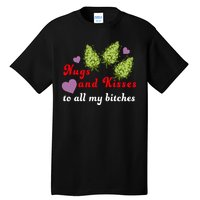 Nugs And Kisses To All My Bitches Tall T-Shirt