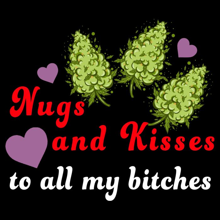 Nugs And Kisses To All My Bitches Button