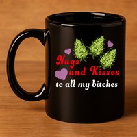 Nugs And Kisses To All My Bitches 11oz C Handle Ceramic Mug