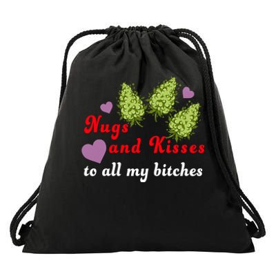 Nugs And Kisses To All My Bitches Drawstring Bag