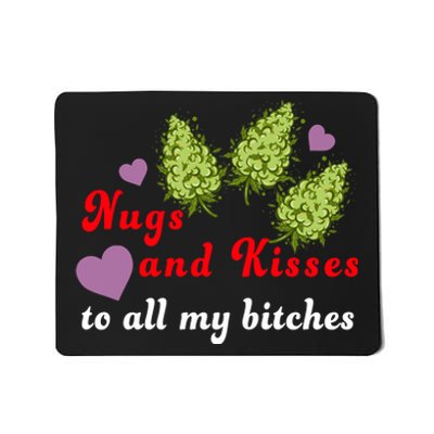 Nugs And Kisses To All My Bitches Mousepad