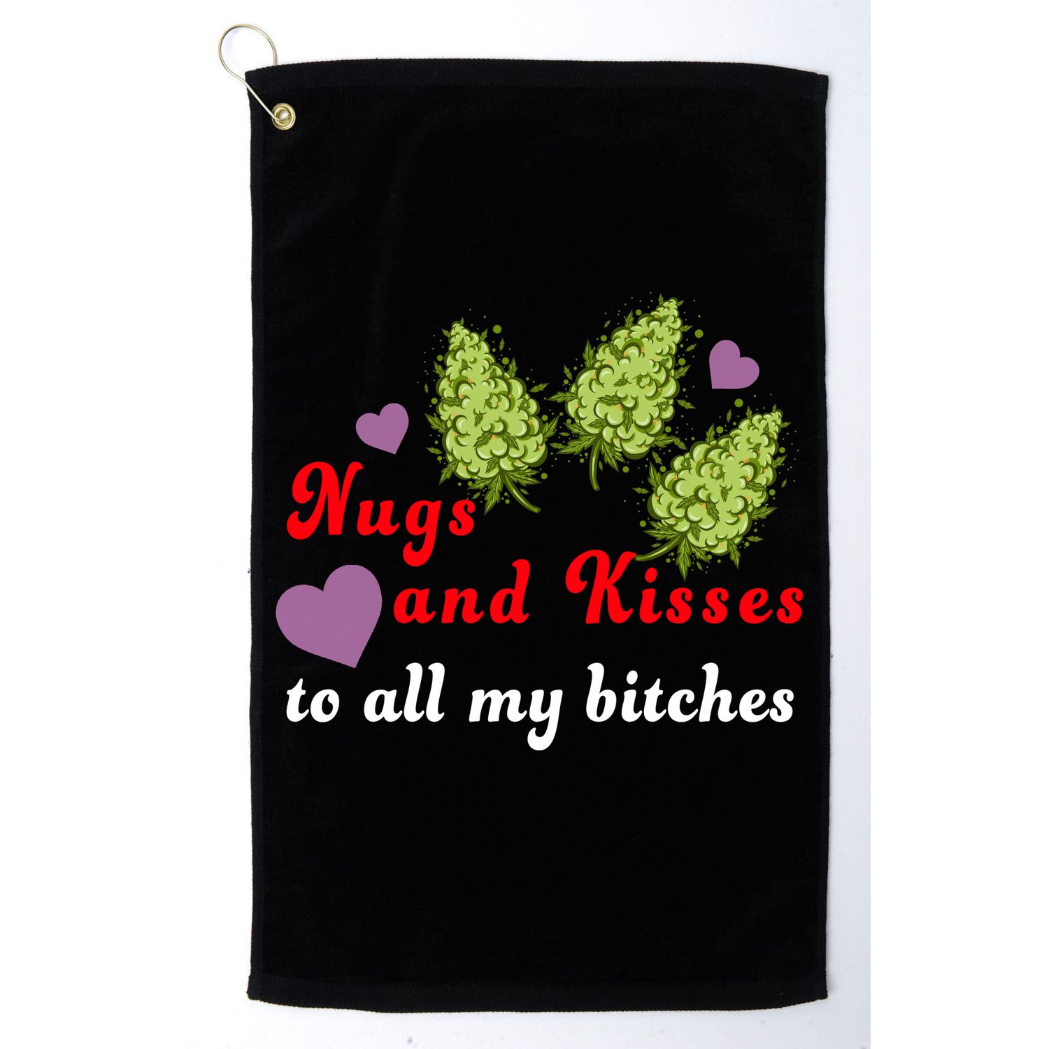 Nugs And Kisses To All My Bitches Golf Towel