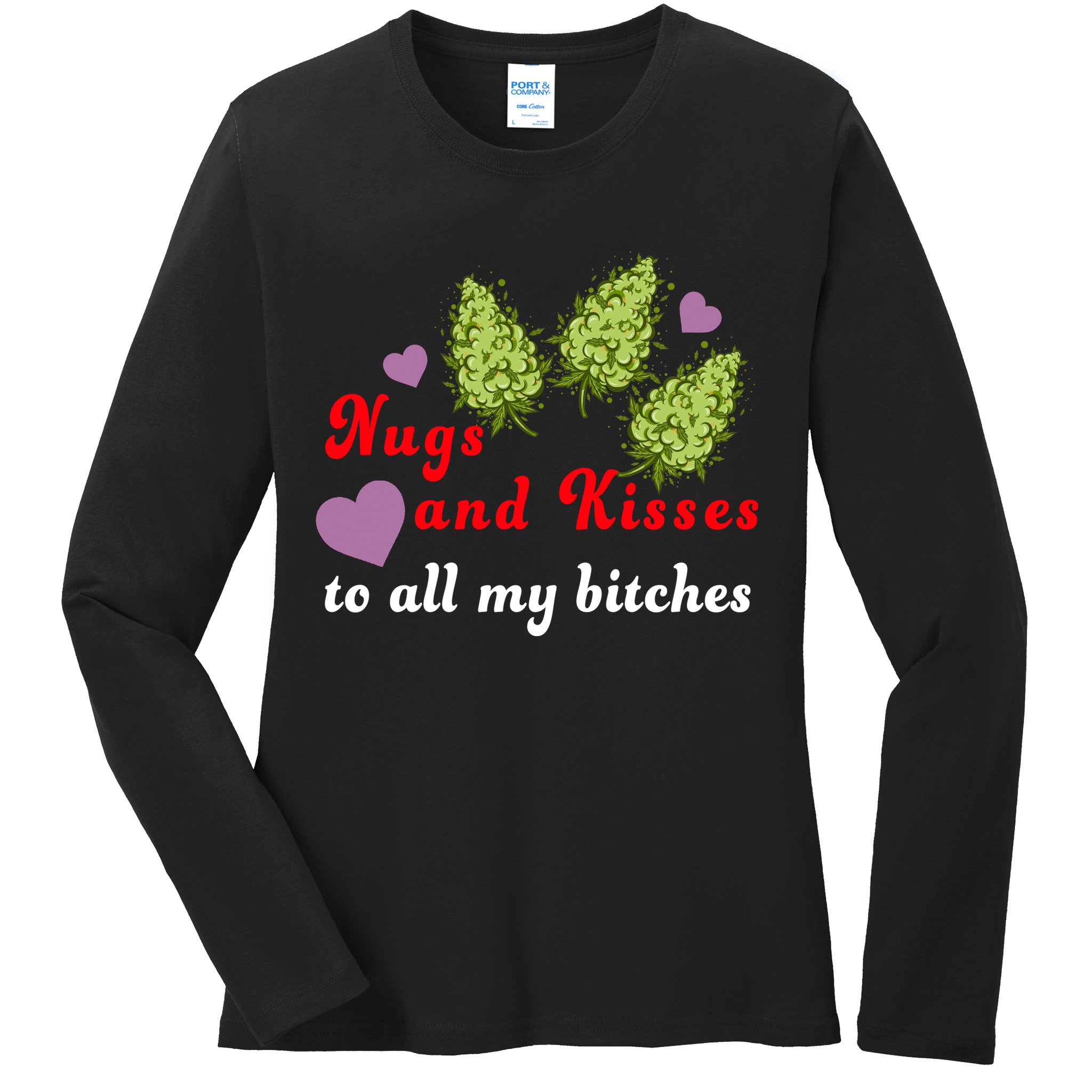 Nugs And Kisses To All My Bitches Ladies Long Sleeve Shirt