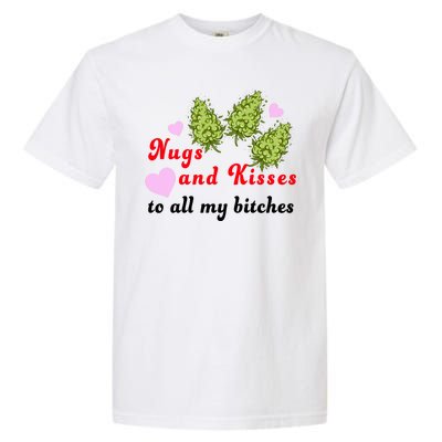 Nugs And Kisses To All My Bitches Garment-Dyed Heavyweight T-Shirt