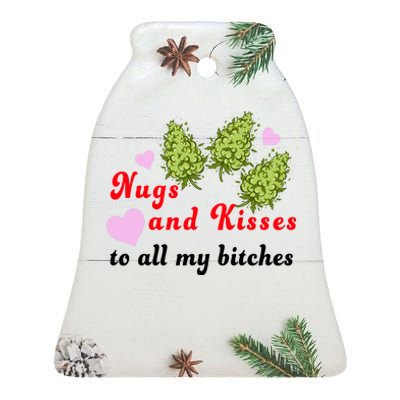 Nugs And Kisses To All My Bitches Ceramic Bell Ornament