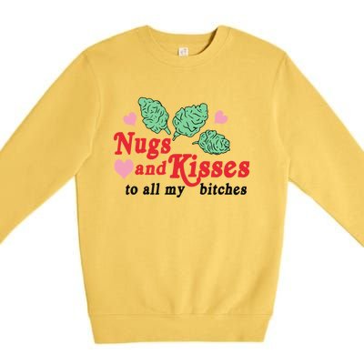 Nugs And Kisses To All My Bitches Funny Gift Premium Crewneck Sweatshirt