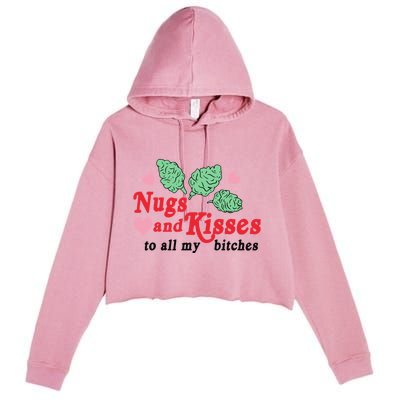 Nugs And Kisses To All My Bitches Funny Gift Crop Fleece Hoodie