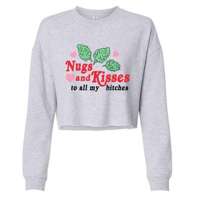 Nugs And Kisses To All My Bitches Funny Gift Cropped Pullover Crew