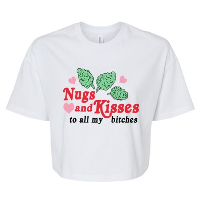 Nugs And Kisses To All My Bitches Funny Gift Bella+Canvas Jersey Crop Tee