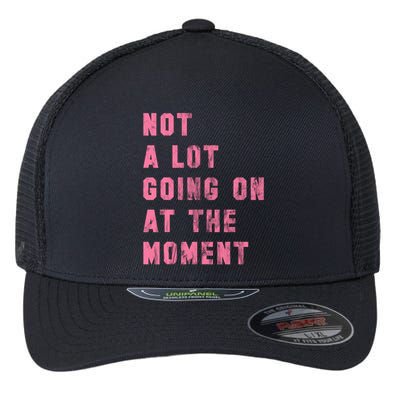 Not A Lot Going On At The Moment Pink Flexfit Unipanel Trucker Cap