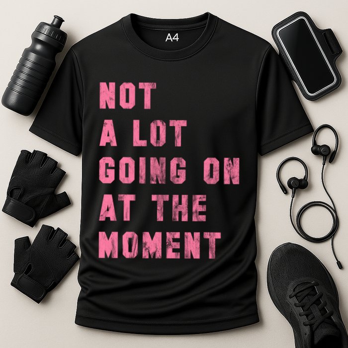Not A Lot Going On At The Moment Pink Cooling Performance Crew T-Shirt