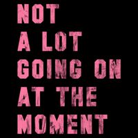 Not A Lot Going On At The Moment Pink Cooling Performance Crew T-Shirt