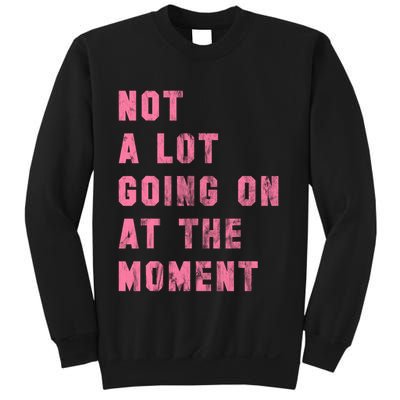 Not A Lot Going On At The Moment Pink Sweatshirt