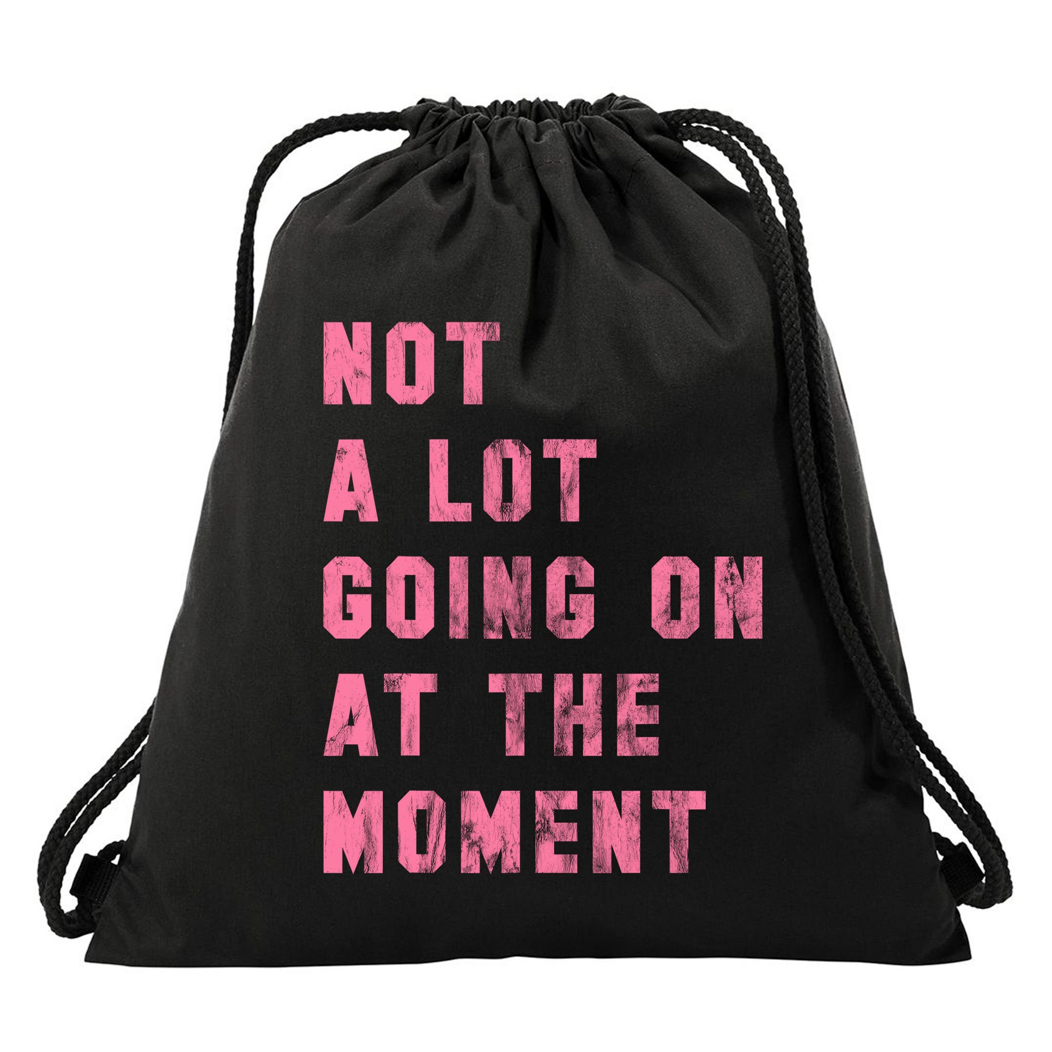 Not A Lot Going On At The Moment Pink Drawstring Bag