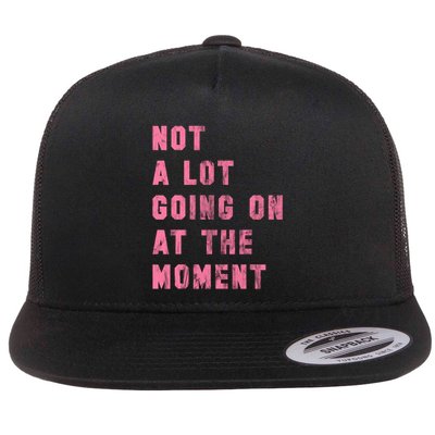 Not A Lot Going On At The Moment Pink Flatbill Hat