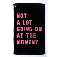 Not A Lot Going On At The Moment Pink Golf Towel