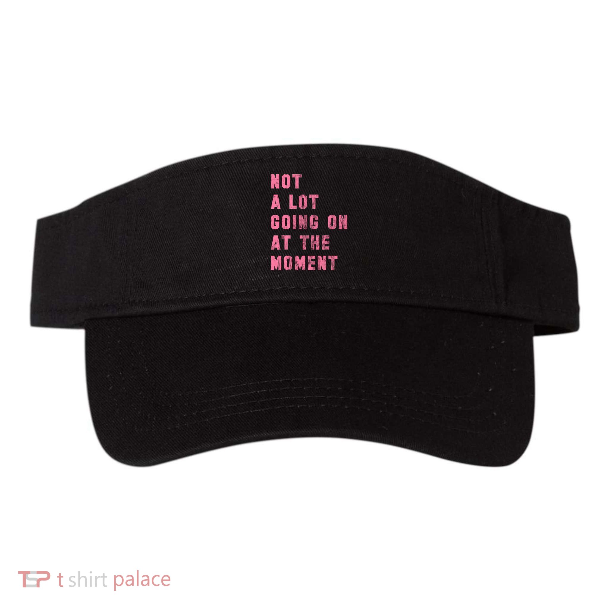 Not A Lot Going On At The Moment Pink Visor