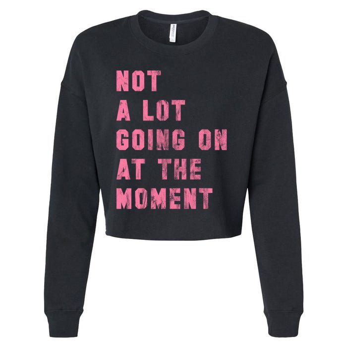 Not A Lot Going On At The Moment Pink Cropped Pullover Crew