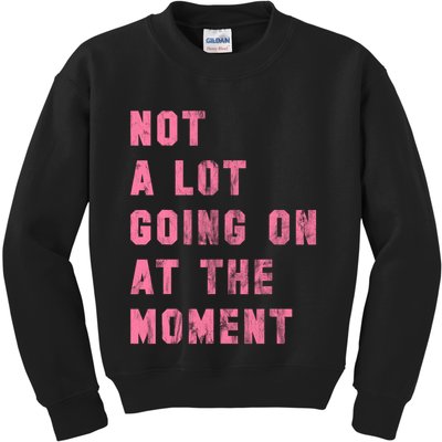 Not A Lot Going On At The Moment Pink Kids Sweatshirt