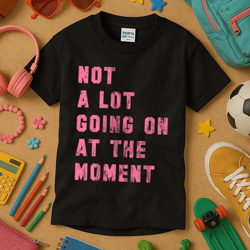 Not A Lot Going On At The Moment Pink Kids T-Shirt