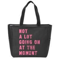 Not A Lot Going On At The Moment Pink Zip Tote Bag