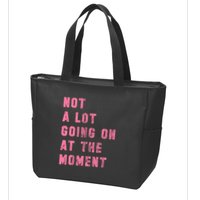 Not A Lot Going On At The Moment Pink Zip Tote Bag