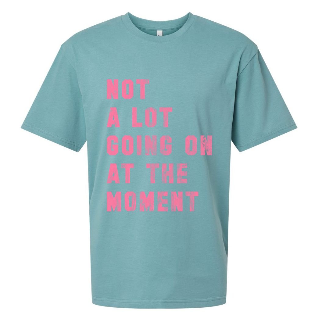 Not A Lot Going On At The Moment Pink Sueded Cloud Jersey T-Shirt