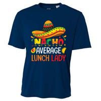 Nacho Average Lunch Lady Shirts Cinco De Mayo Fiesta Mexican Cooling Performance Crew T-Shirt