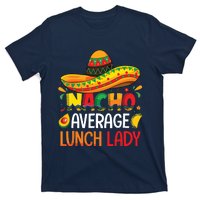 Nacho Average Lunch Lady Shirts Cinco De Mayo Fiesta Mexican T-Shirt