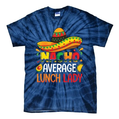 Nacho Average Lunch Lady Shirts Cinco De Mayo Fiesta Mexican Tie-Dye T-Shirt