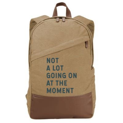 Not A Lot Going On At The Moment Humor Cotton Canvas Backpack