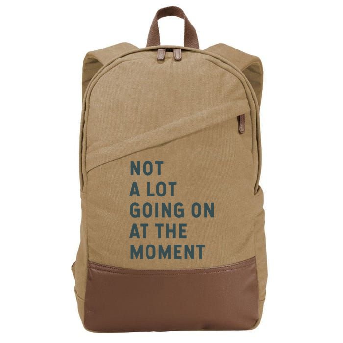 Not A Lot Going On At The Moment Humor Cotton Canvas Backpack