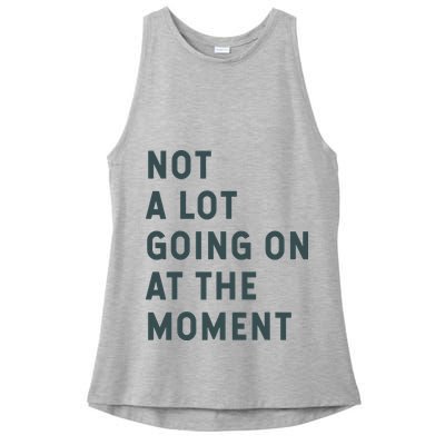 Not A Lot Going On At The Moment Humor Ladies PosiCharge Tri-Blend Wicking Tank