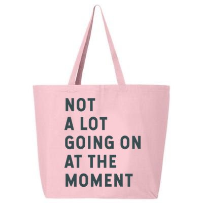 Not A Lot Going On At The Moment Humor 25L Jumbo Tote