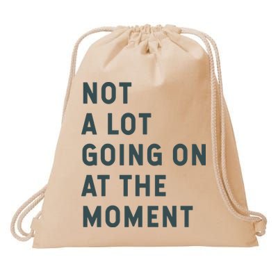 Not A Lot Going On At The Moment Humor Drawstring Bag