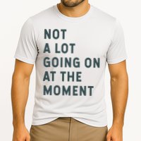 Not A Lot Going On At The Moment Humor Cooling Performance Crew T-Shirt