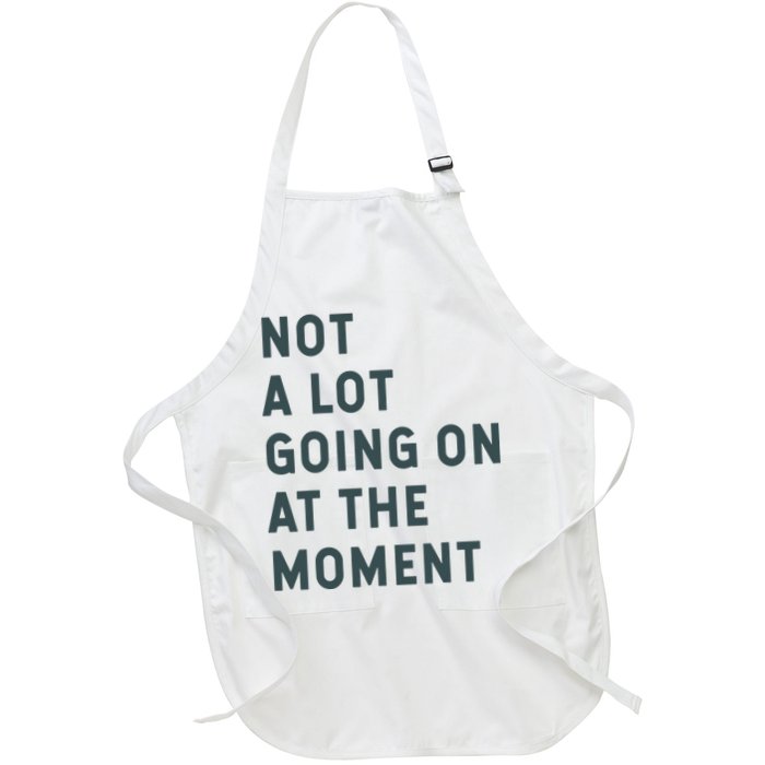 Not A Lot Going On At The Moment Humor Apron