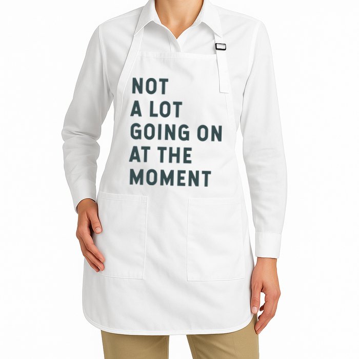 Not A Lot Going On At The Moment Humor Apron