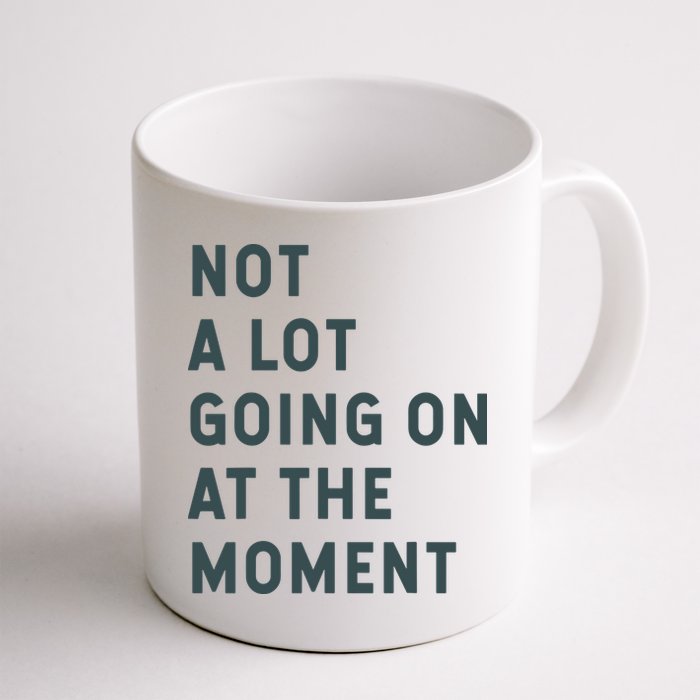 Not A Lot Going On At The Moment Humor Mug