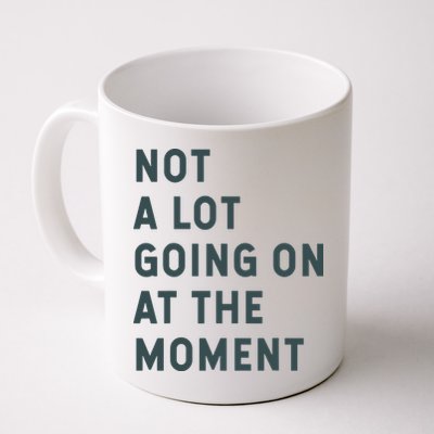 Not A Lot Going On At The Moment Humor Mug
