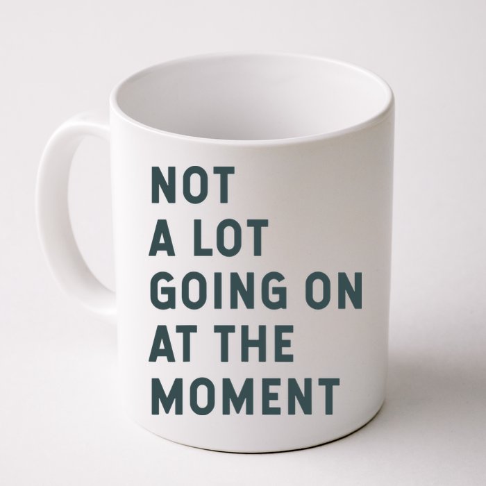 Not A Lot Going On At The Moment Humor Mug
