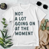 Not A Lot Going On At The Moment Humor Premium T-Shirt