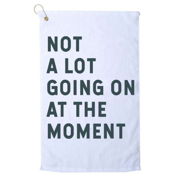 Not A Lot Going On At The Moment Humor Golf Towel